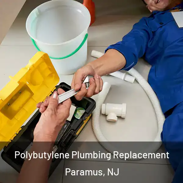  Polybutylene Plumbing Replacement Paramus, NJ